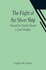 The Flight of the Silver Ship Around the World Aboard a Giant Dirgible