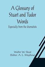 A Glossary of Stuart and Tudor Words; especially from the dramatists 