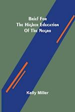 Brief for the higher education of the negro