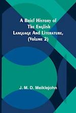 A Brief History of the English Language and Literature, (Volume 2)