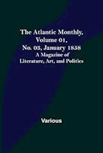The Atlantic Monthly, Volume 01, No. 03, January 1858 ; A Magazine of Literature, Art, and Politics 