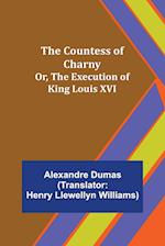 The Countess of Charny; Or, The Execution of King Louis XVI 