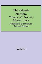 The Atlantic Monthly, Volume 07, No. 41, March, 1861; A Magazine of Literature, Art, and Politics 