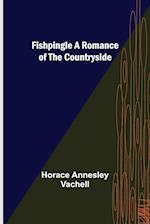 Fishpingle A Romance of the Countryside