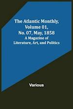The Atlantic Monthly, Volume 01, No. 07, May, 1858 ; A Magazine of Literature, Art, and Politics 