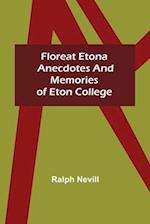 Floreat Etona Anecdotes and Memories of Eton College 