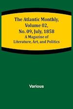 The Atlantic Monthly, Volume 02, No. 09, July, 1858 ; A Magazine of Literature, Art, and Politics 