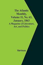The Atlantic Monthly, Volume 11, No. 63, January, 1863; A Magazine of Literature, Art, and Politics 