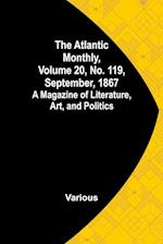 The Atlantic Monthly, Volume 20, No. 119, September, 1867; A Magazine of Literature, Art, and Politics 