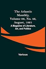 The Atlantic Monthly, Volume 08, No. 46, August, 1861; A Magazine of Literature, Art, and Politics 