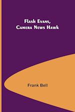 Flash Evans, Camera News Hawk 