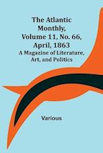 The Atlantic Monthly, Volume 11, No. 66, April, 1863; A Magazine of Literature, Art, and Politics 