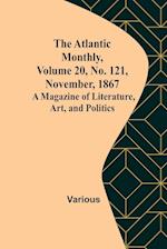 The Atlantic Monthly, Volume 20, No. 121, November, 1867; A Magazine of Literature, Art, and Politics 