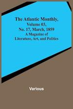 The Atlantic Monthly, Volume 03, No. 17, March, 1859 ; A Magazine of Literature, Art, and Politics 