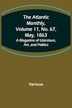 The Atlantic Monthly, Volume 11, No. 67, May, 1863; A Magazine of Literature, Art, and Politics 