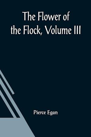 The Flower Of The Flock, Volume III