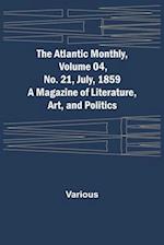 The Atlantic Monthly, Volume 04, No. 21, July, 1859 ; A Magazine of Literature, Art, and Politics 