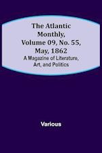 The Atlantic Monthly, Volume 09, No. 55, May, 1862; A Magazine of Literature, Art, and Politics 