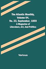 The Atlantic Monthly, Volume 04, No. 23, September, 1859; A Magazine of Literature, Art, and Politics 