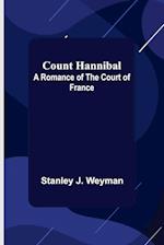 Count Hannibal; A Romance of the Court of France