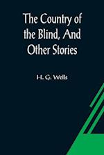 The Country of the Blind, And Other Stories