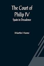 The Court of Philip IV; Spain in Decadence 