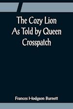 The Cozy Lion; As Told by Queen Crosspatch 