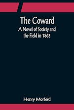 The Coward; A Novel of Society and the Field in 1863 