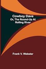 Cowboy Dave; Or, The Round-up at Rolling River 