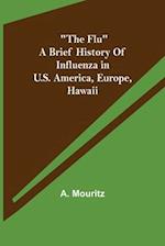 "The Flu" a brief history of influenza in U.S. America, Europe, Hawaii 
