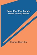 Food for the Lambs; or, Helps for Young Christians 