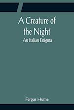 A Creature of the Night; An Italian Enigma 