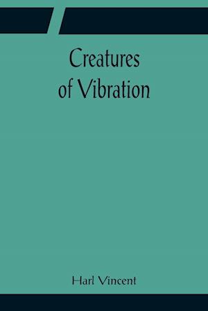 Creatures of Vibration