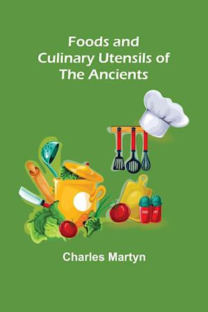 Foods and Culinary Utensils of the Ancients