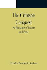 The Crimson Conquest; A Romance of Pizarro and Peru 