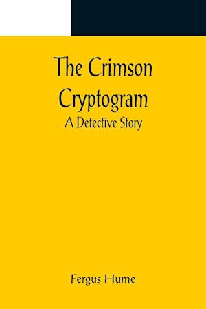 The Crimson Cryptogram; A Detective Story