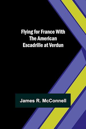 Flying for France With the American Escadrille at Verdun