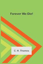 Forever We Die! 