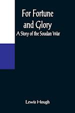 For Fortune and Glory A Story of the Soudan War 