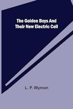 The Golden Boys and Their New Electric Cell 