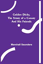 Golden Dicky, The Story of a Canary and His Friends 