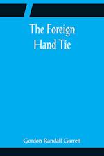 The Foreign Hand Tie 
