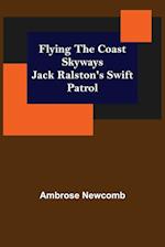 Flying the Coast Skyways Jack Ralston's Swift Patrol 