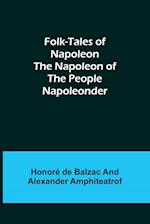 Folk-Tales of Napoleon The Napoleon of the People; Napoleonder 