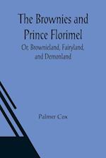 The Brownies and Prince Florimel; Or, Brownieland, Fairyland, and Demonland 