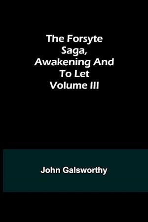 The Forsyte Saga, Awakening and To Let Volume III