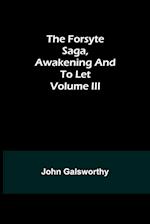 The Forsyte Saga, Awakening and To Let Volume III 