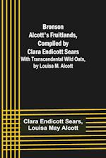 Bronson Alcott's Fruitlands, compiled by Clara Endicott Sears; With Transcendental Wild Oats, by Louisa M. Alcott 