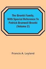 The Brontë Family, with special reference to Patrick Branwell Brontë (Volume 2) 