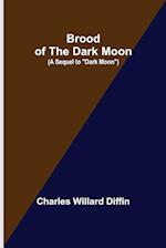 Brood of the Dark Moon; (A Sequel to "Dark Moon") 